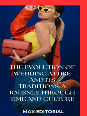 cover image of The Evolution of Wedding Attire and Its Traditions